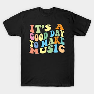 It's A Good Day To Make Music T-Shirt